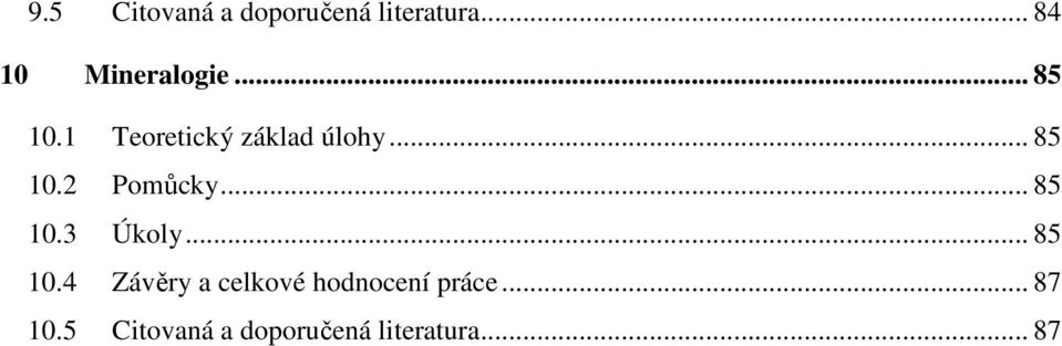 .. 85 10.3 Úkoly... 85 10.4 Závěry a celkové hodnocení práce.
