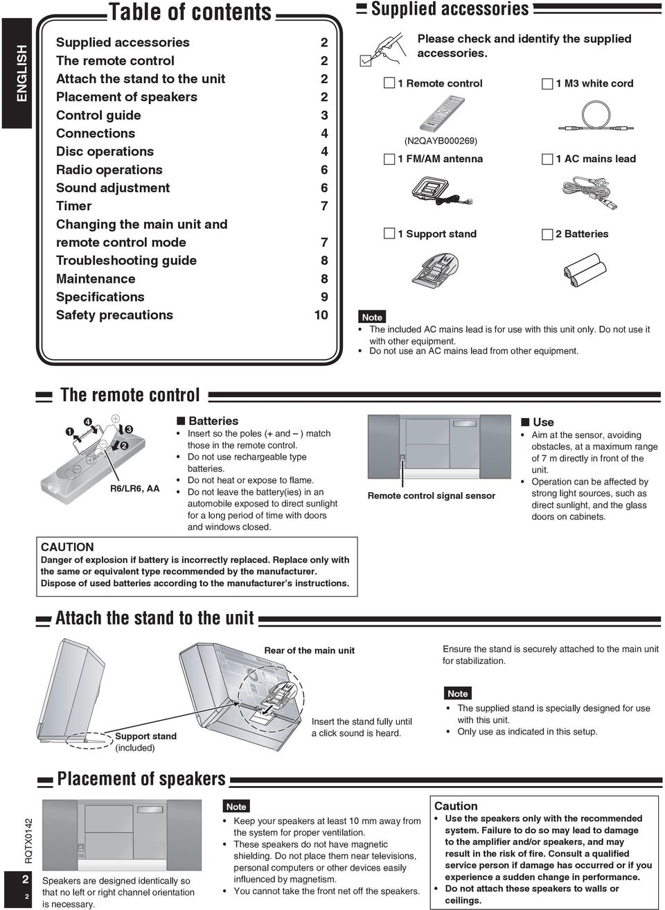 supplied accessories. 1 Remote control (NQAYB00069) 1 FM/AM antenna 1 Support stand 1 M3 white cord 1 AC mains lead Batteries Note The included AC mains lead is for use with this unit only.