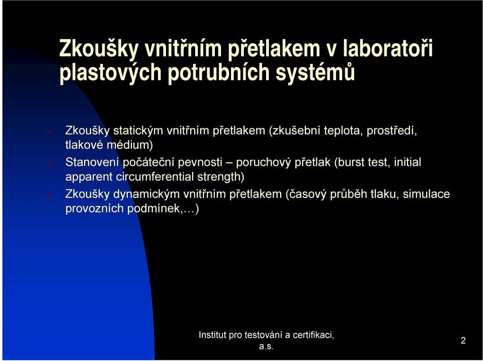 pevnosti poruchový přetlak (burst test, initial apparent circumferential strength)