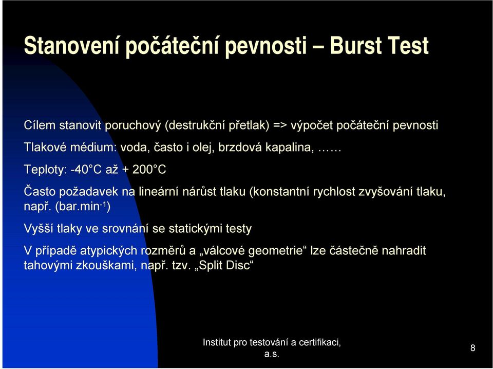 lineární nárůst tlaku (konstantní rychlost zvyšování tlaku, např. (bar.