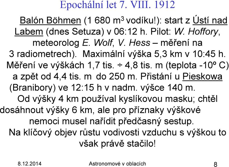 Přistání u Pieskowa (Branibory) ve 12:15 h v nadm. výšce 140 m.