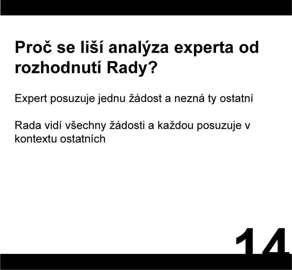 Expert posuzuje jednu žádost a nezná ty