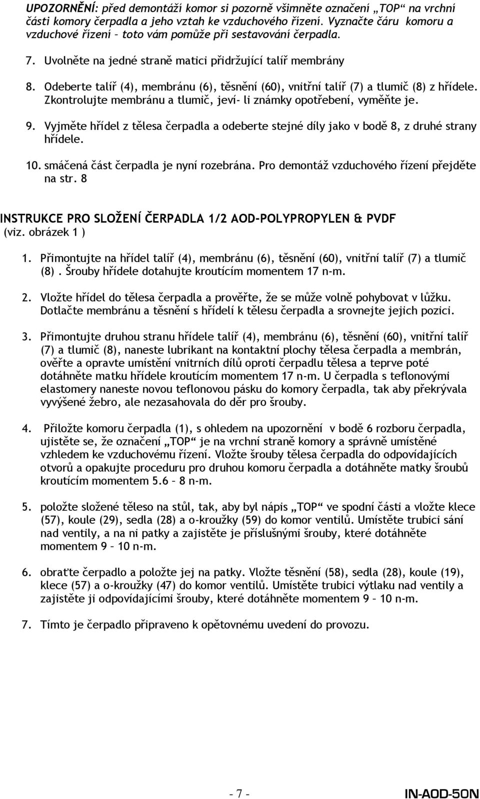 Odeberte talíř (4), membránu (6), těsnění (60), vnitřní talíř (7) a tlumič (8) z hřídele. Zkontrolujte membránu a tlumič, jeví- li známky opotřebení, vyměňte je. 9.