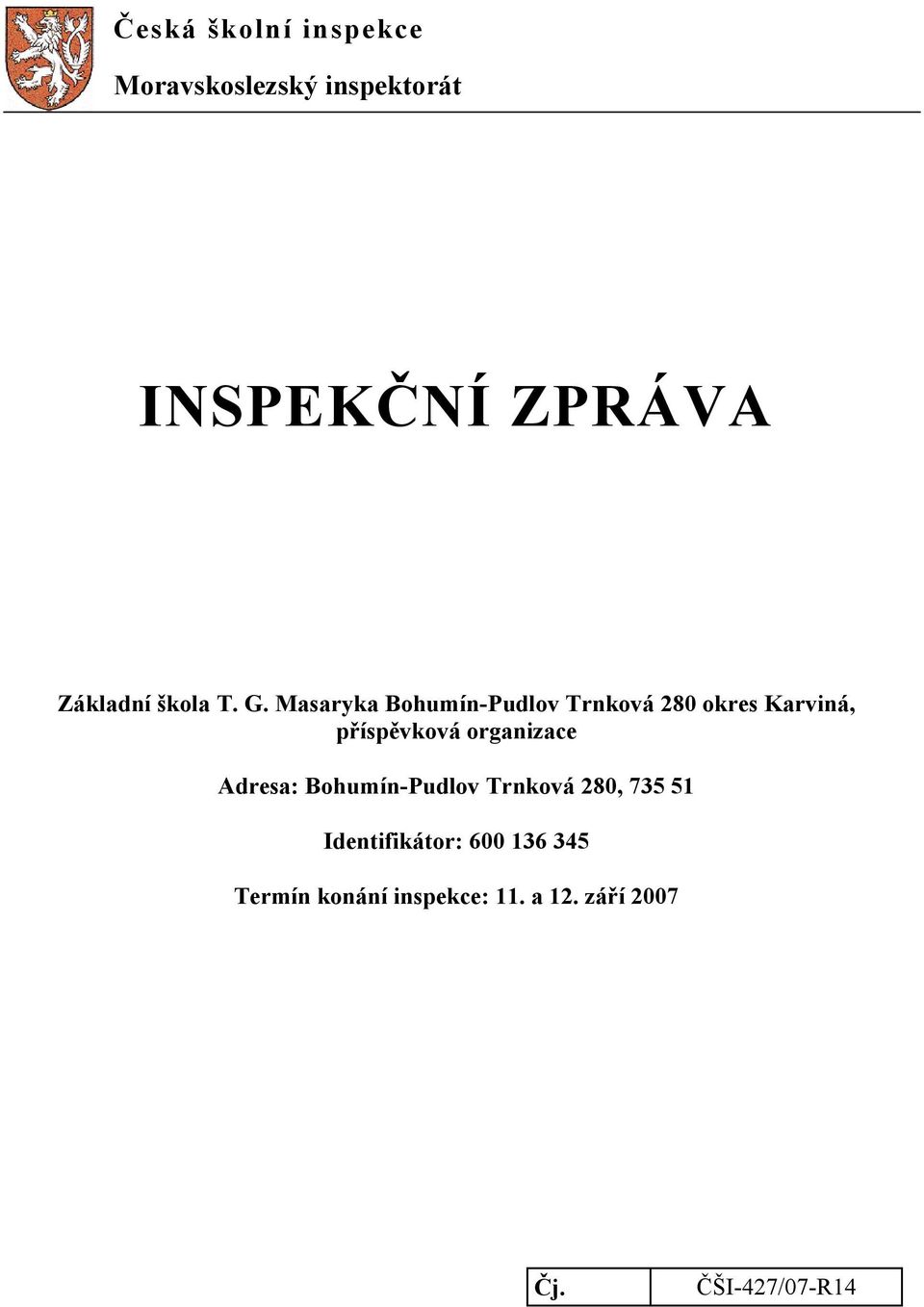 Masaryka Bohumín-Pudlov Trnková 280 okres Karviná, příspěvková organizace