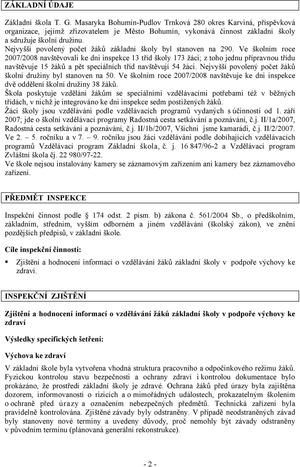 Nejvyšší povolený počet žáků základní školy byl stanoven na 290.