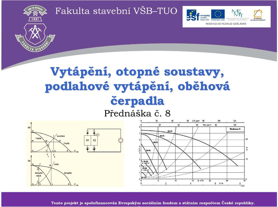 . 8 Tento projekt je spolufinancován Tento projekt je Evropským