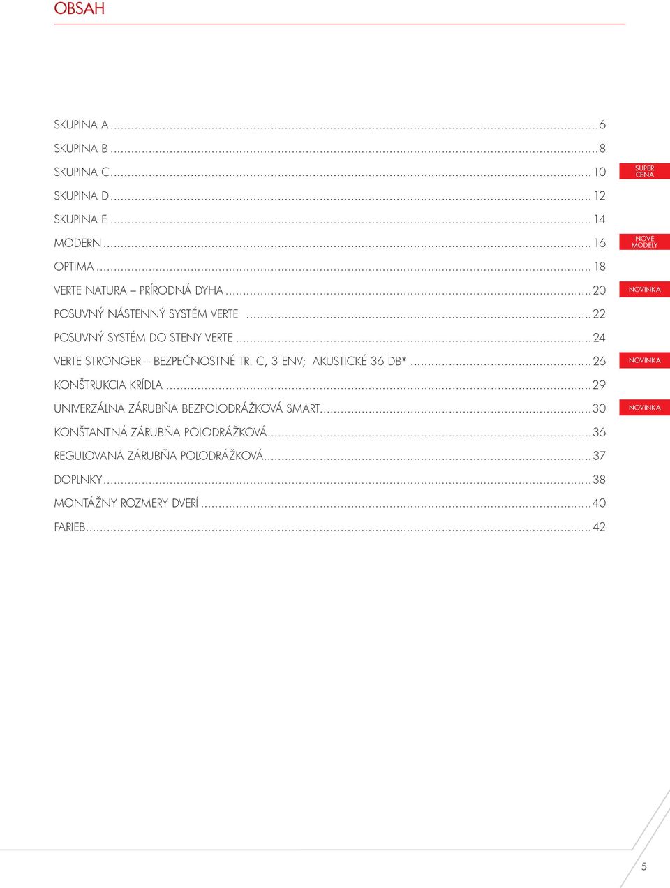 ..24 VERTE STRONGER BEZPEČNOSTNÉ tr. C, 3 ENV; AKUSTICKÉ 36 db*...26 KONŠTRUKCIA KRÍDLA.