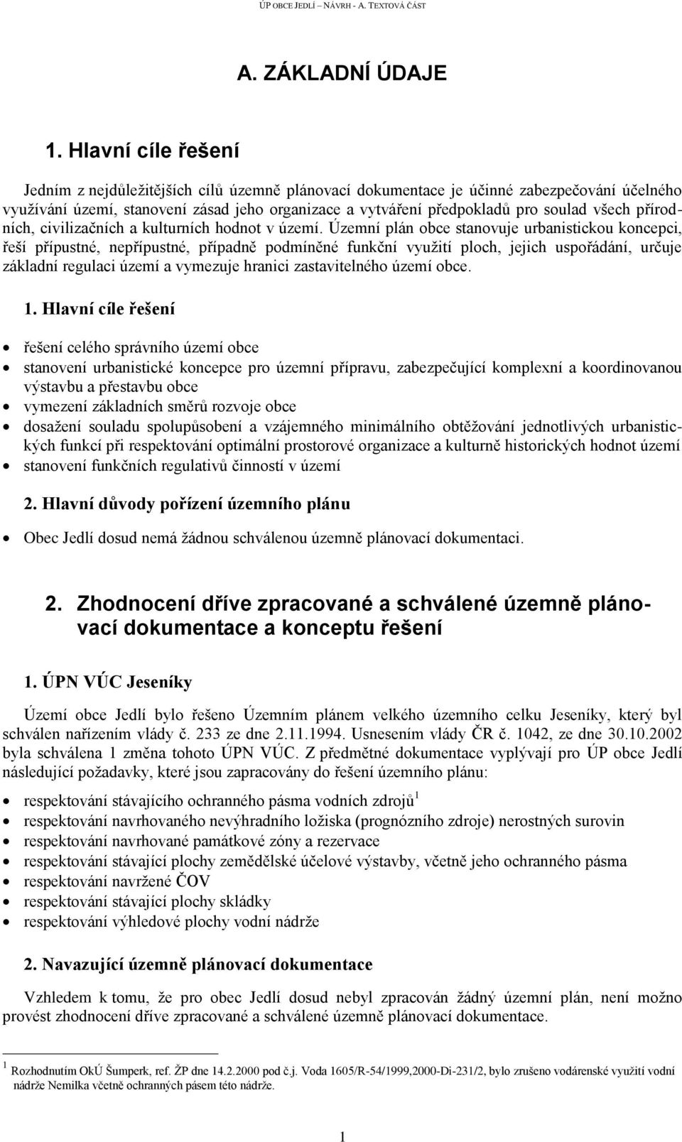 všech přírodních, civilizačních a kulturních hodnot v území.