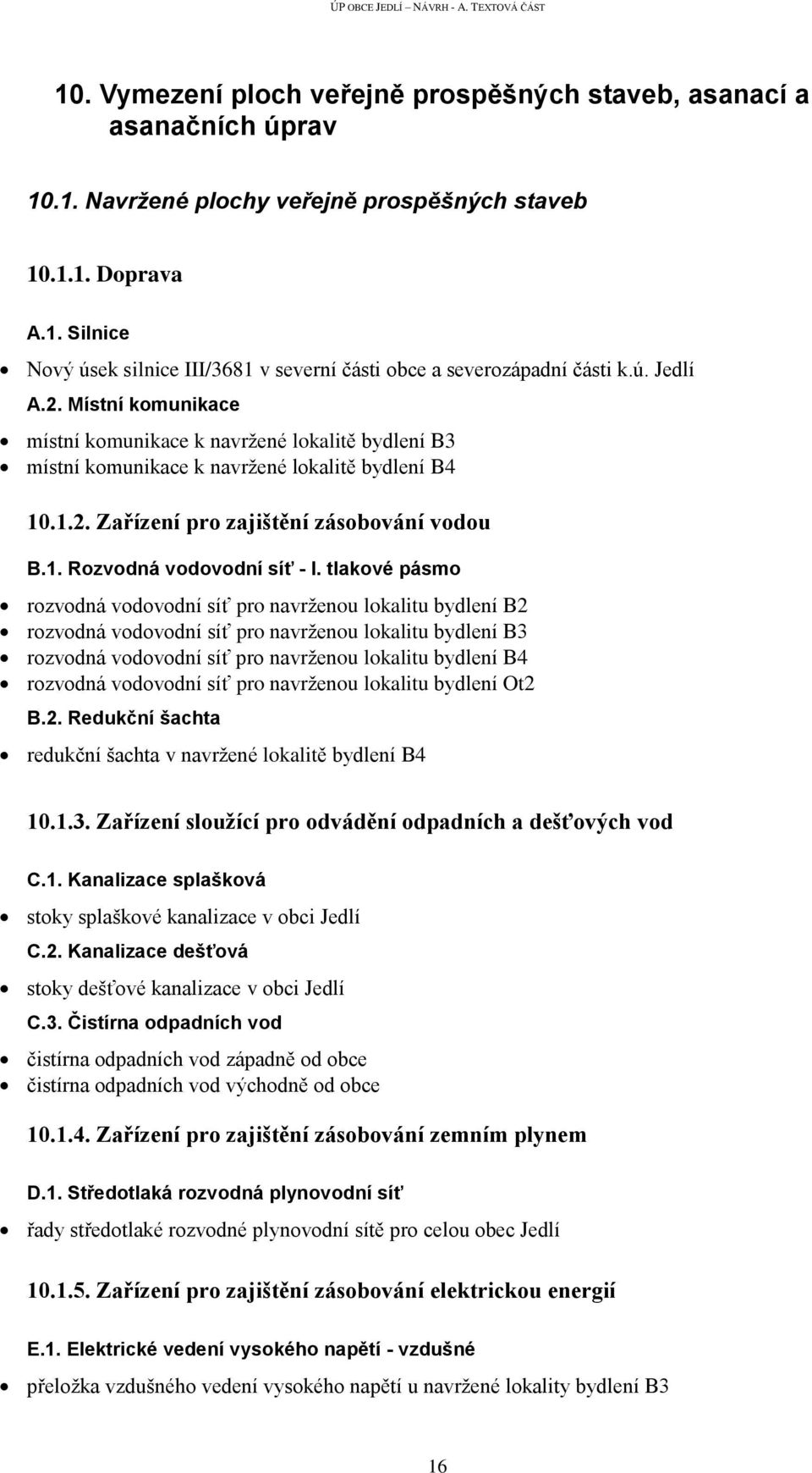 tlakové pásmo rozvodná vodovodní síť pro navrženou lokalitu bydlení B2 rozvodná vodovodní síť pro navrženou lokalitu bydlení B3 rozvodná vodovodní síť pro navrženou lokalitu bydlení B4 rozvodná