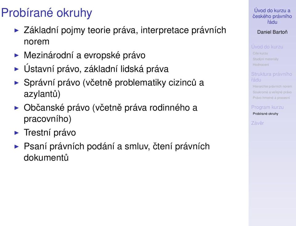 problematiky cizinců a azylantů) Občanské právo (včetně práva rodinného a