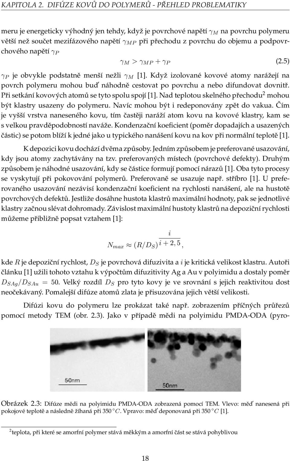 připřechoduzpovrchudoobjemuapodpovrchovéhonapětí γ P γ M > γ MP+ γ P (2.5) γ P jeobvyklepodstatněmenšínežli γ M [1].