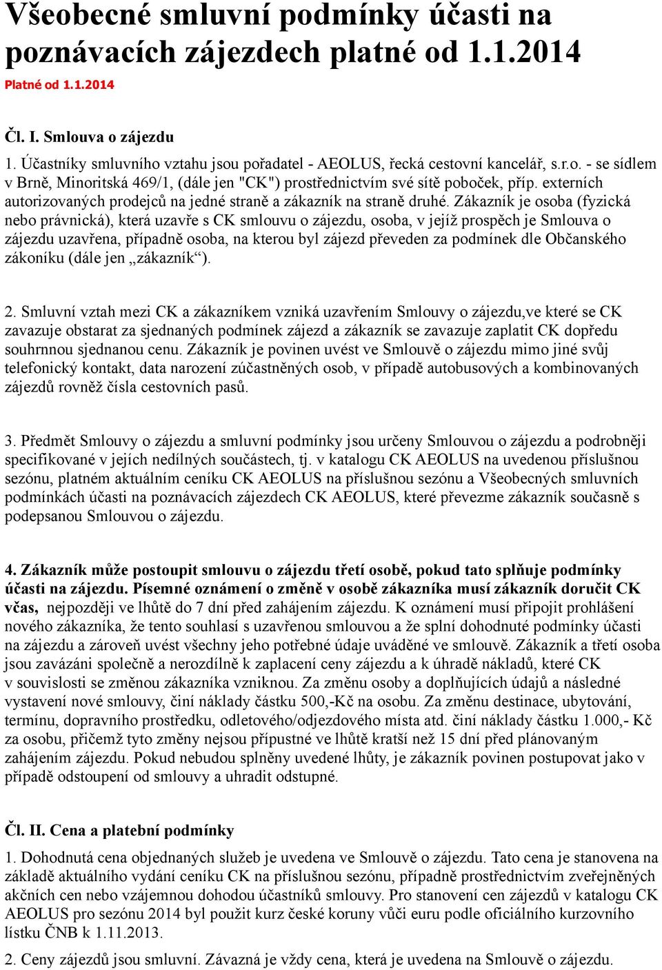 externích autorizovaných prodejců na jedné straně a zákazník na straně druhé.