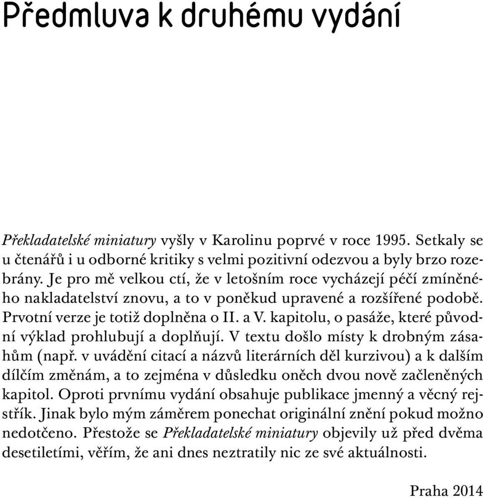 kapitolu, o pasáže, které původní výklad prohlubují a doplňují. V textu došlo místy k drobným zásahům (např.