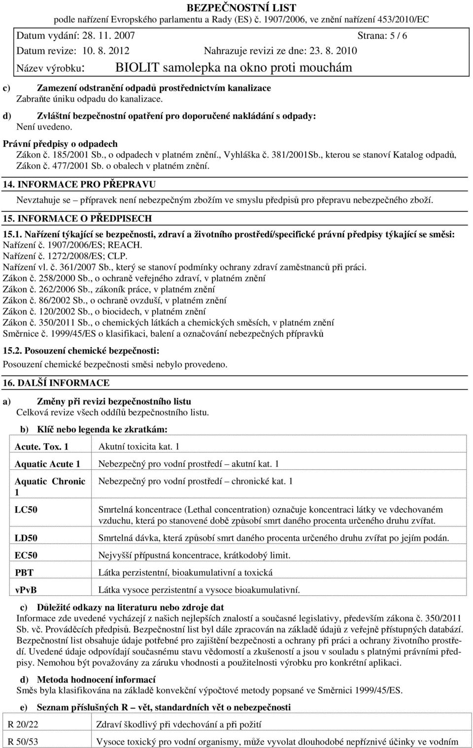 , kterou se stanoví Katalog odpadů, Zákon č. 477/2001 Sb. o obalech v platném znění. 14.