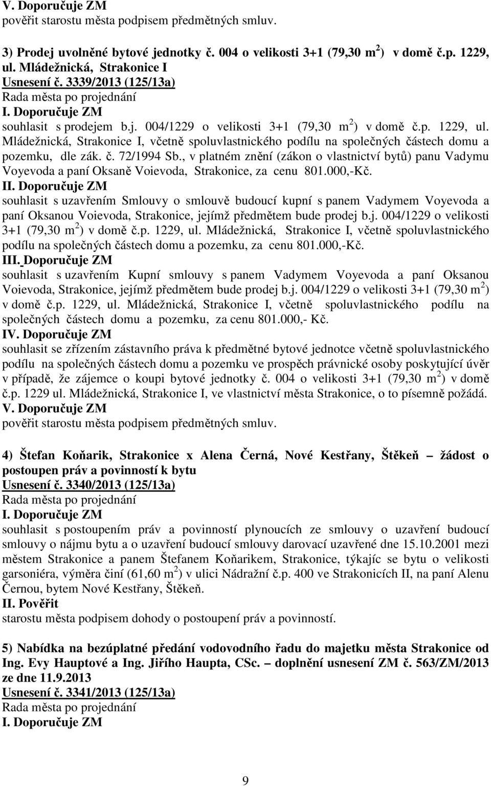 Mládežnická, Strakonice I, včetně spoluvlastnického podílu na společných částech domu a pozemku, dle zák. č. 72/1994 Sb.