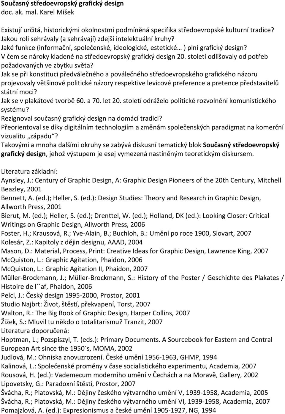 V čem se nároky kladené na středoevropský grafický design 20. století odlišovaly od potřeb požadovaných ve zbytku světa?