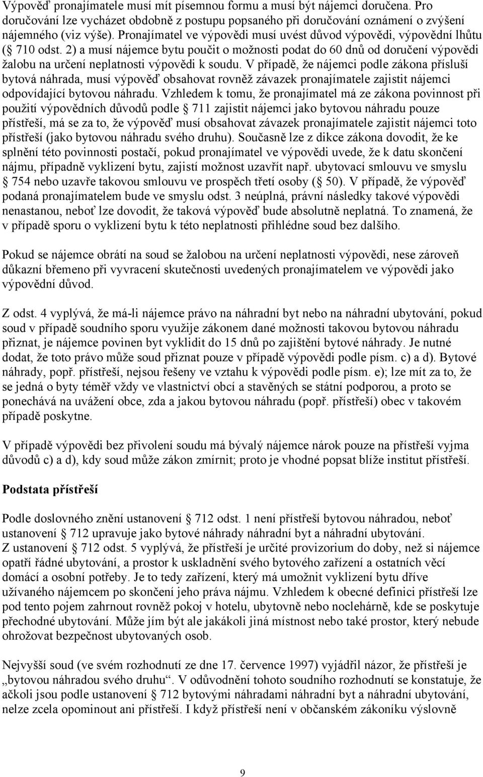 2) a musí nájemce bytu poučit o možnosti podat do 60 dnů od doručení výpovědi žalobu na určení neplatnosti výpovědi k soudu.