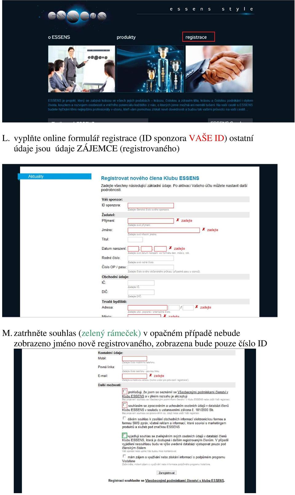 zatrhněte souhlas (zelený rámeček) v opačném případě nebude