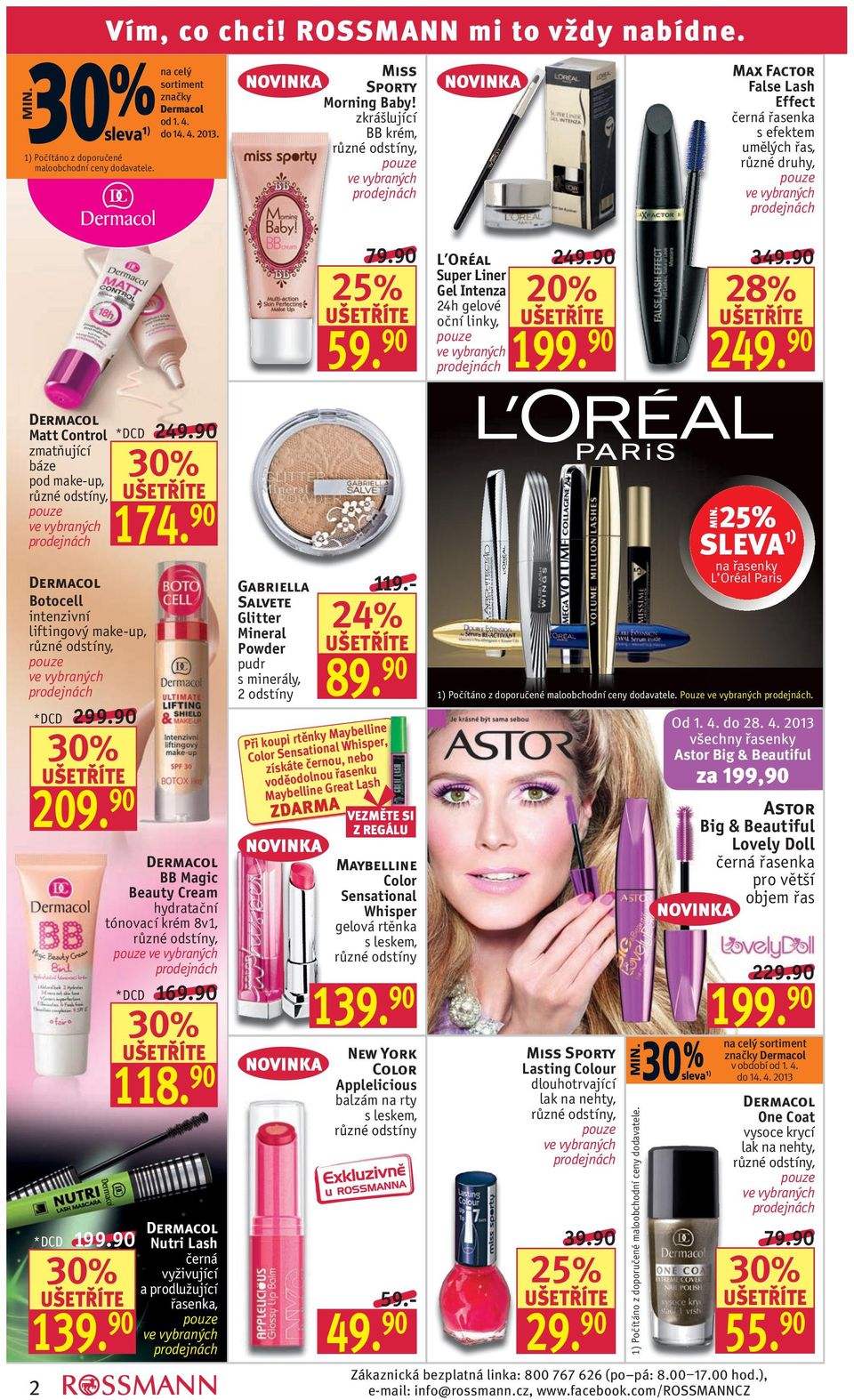 90 2 Matt Control zmatňující báze pod make-up, různé odstíny, Botocell intenzivní liftingový make-up, různé odstíny, *DCD 299.90 209. 90 *DCD 199.90 1 2 *DCD 249.90 174.