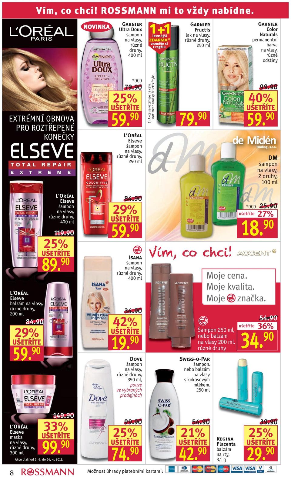 Elseve šampon C 250 M ml Y CM 1) Akce se vztahuje na celý sortiment značky Fructis Style. 79. 90 demiclen_viz_tisk.pdf 1 11.2.2013 13:10:11 99.90 40% DM šampon 100 ml L Oréal Elseve balzám 84.