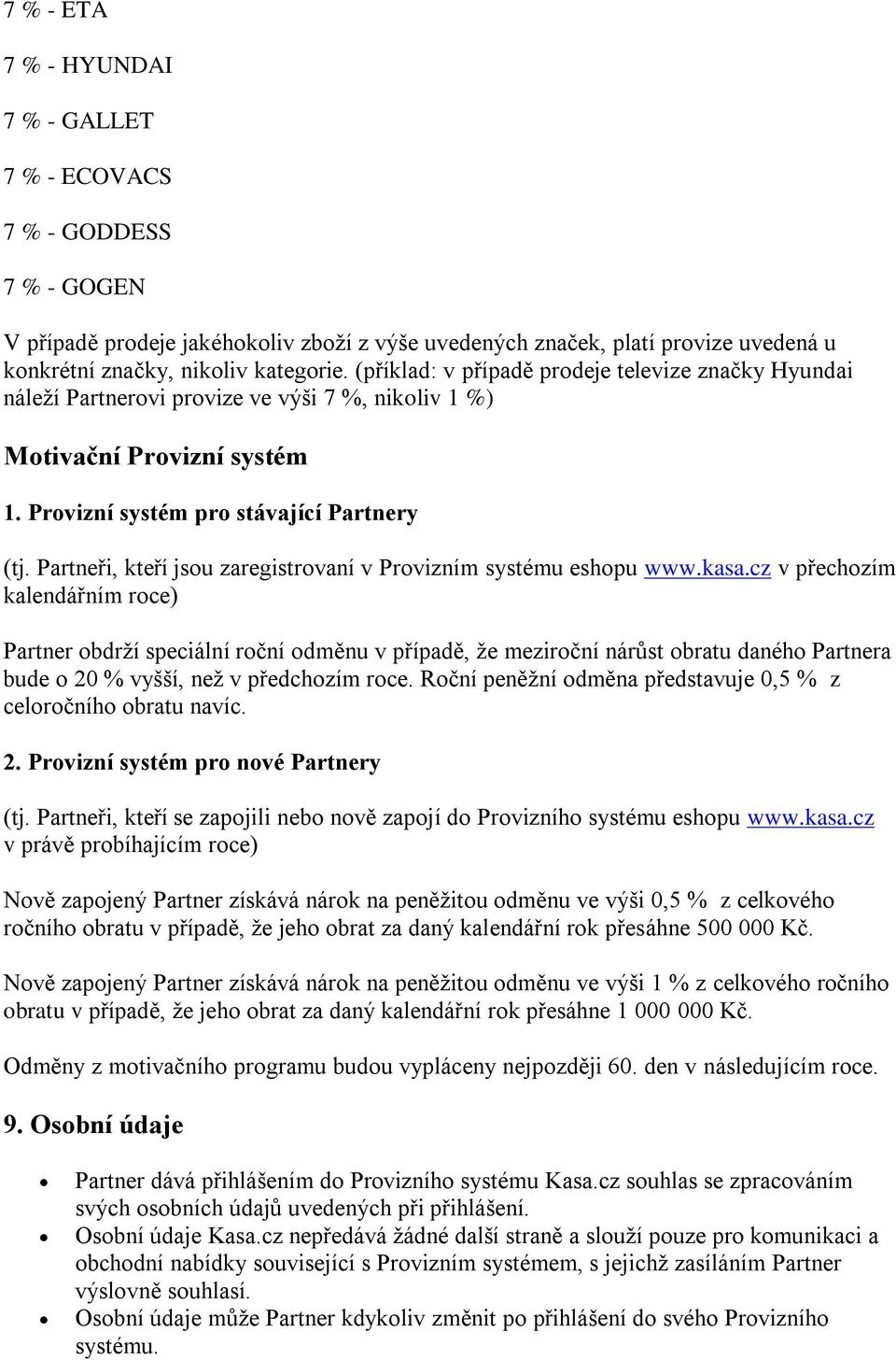 Partneři, kteří jsou zaregistrovaní v Provizním systému eshopu www.kasa.