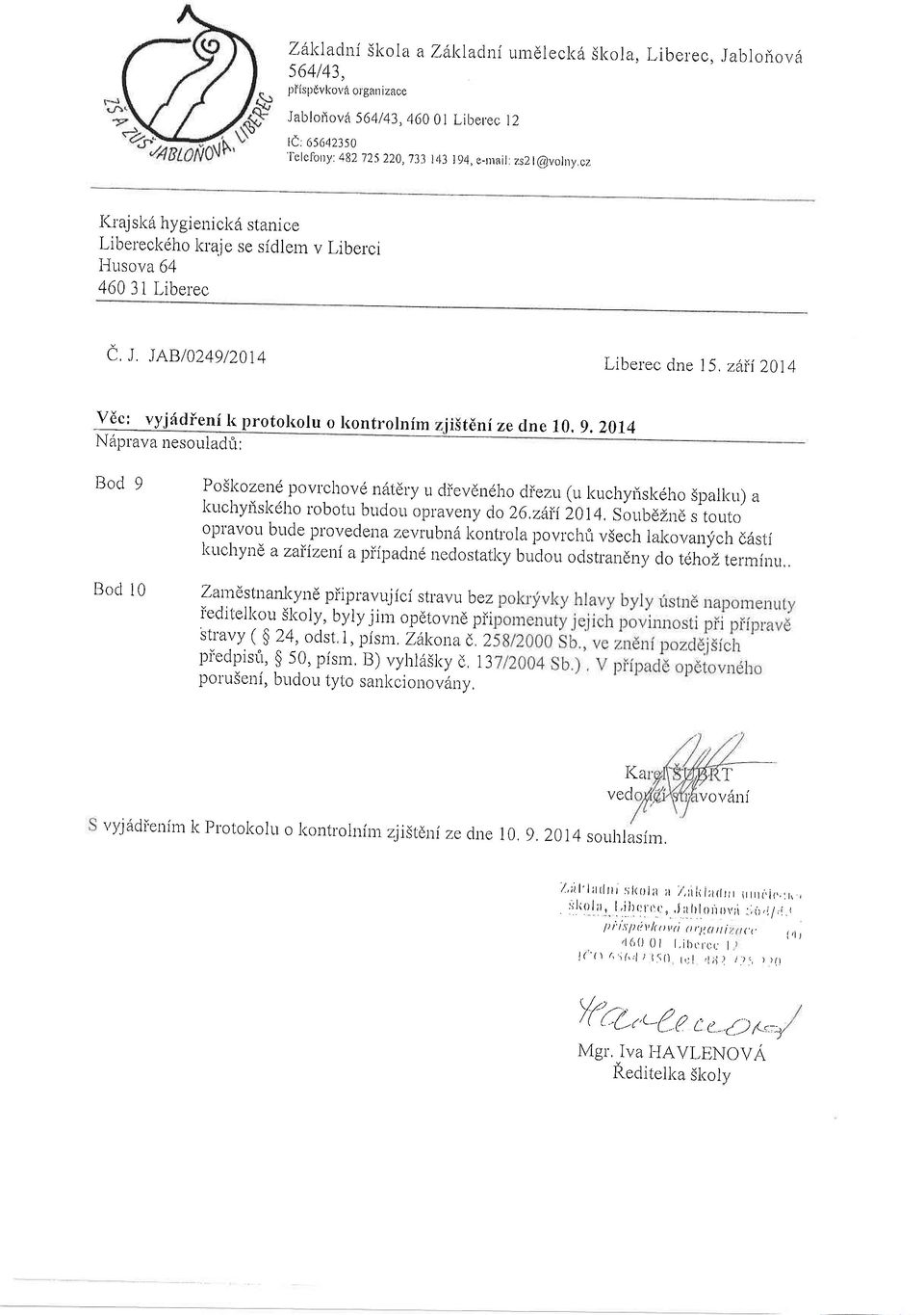 JAB/0249/2014 Libelec dne 15, zaii2014 Vdc: vyjfdieni k protoholu o l<ontrolnim Ndplava nesouladfr: iistdni ze dne 10,9,2014 Bod 9 Bod 10 Poskoze'd pov'chovd n6tdry u ch'evdndho cliezu (u