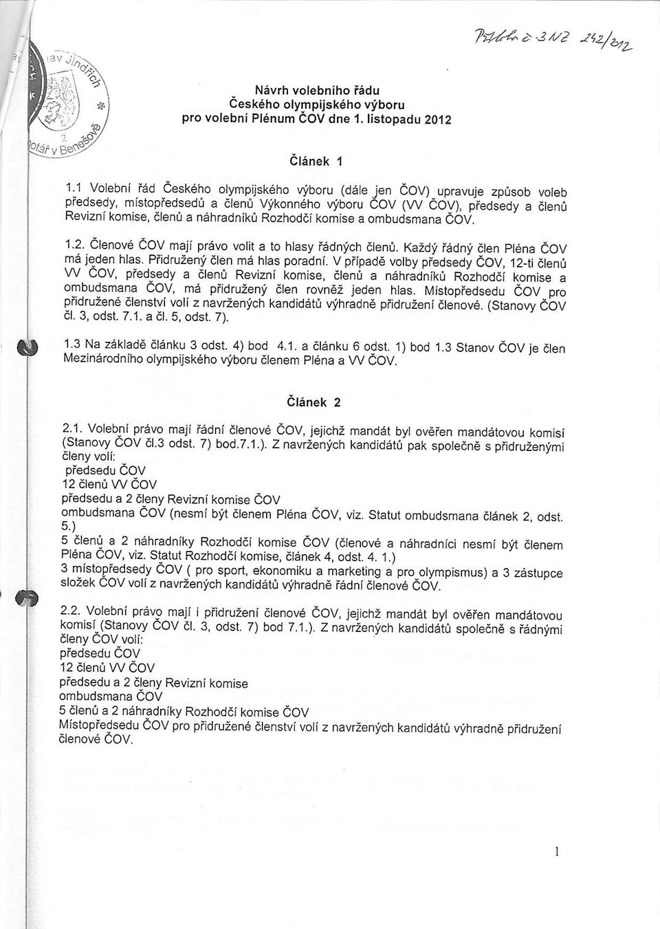 elenov6 eov maji pravo votit a to htasy iddntich dten0. Kaldit iedni aten pt6na iov Td je-den hlas. Pfidru:eny dten m6 htas poradni.