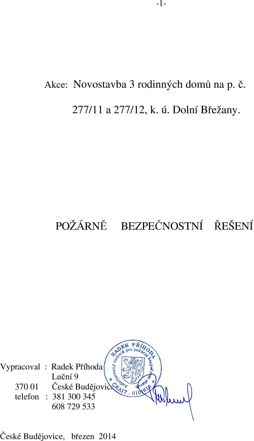 POŽÁRNĚ BEZPEČNOSTNÍ ŘEŠENÍ Vypracoval : Radek Příhoda