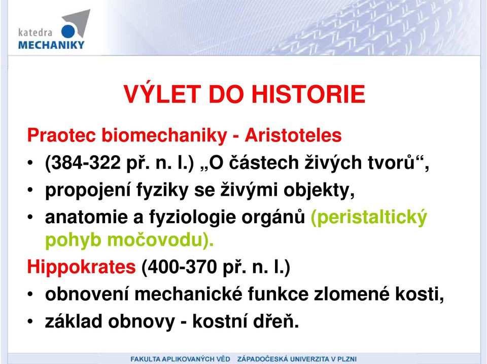 fyziologie orgánů (peristaltický pohyb močovodu). Hippokrates (400-370 př.