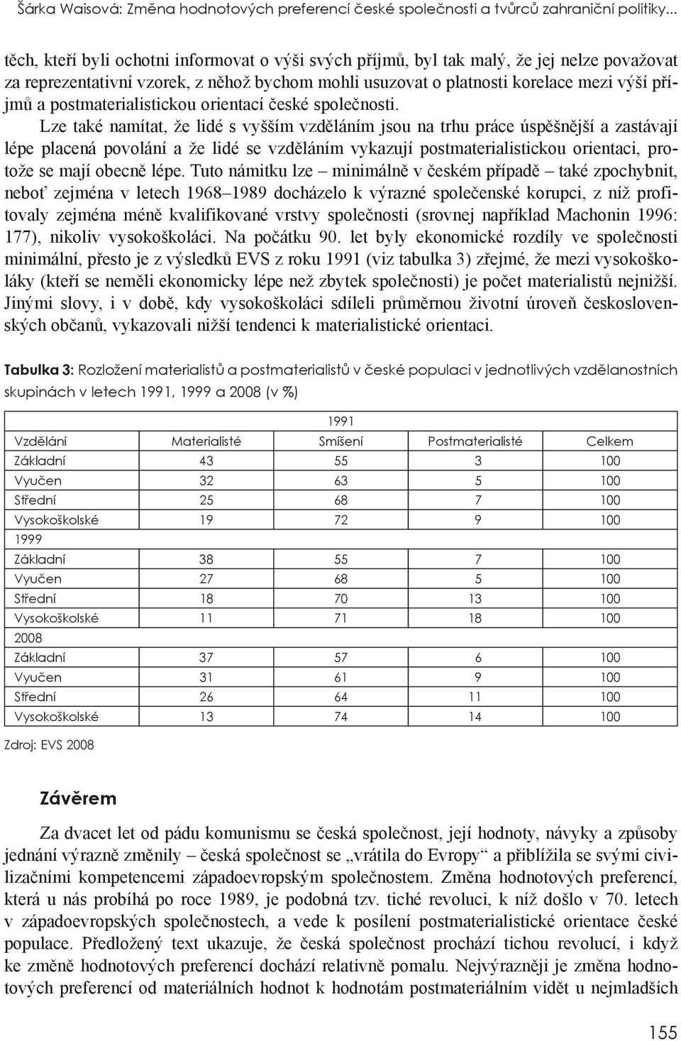 postmaterialistickou orientací české společnosti.