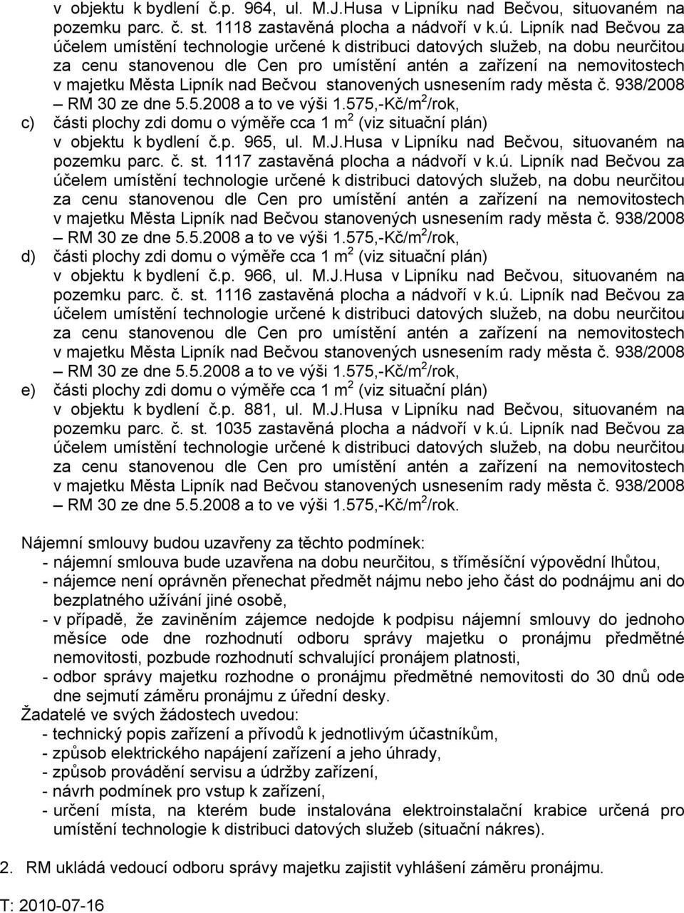 1117 zastavěná plocha a nádvoří v k.ú. Lipník nad Bečvou za d) části plochy zdi domu o výměře cca 1 m 2 (viz situační plán) v objektu k bydlení č.p. 966, ul. M.J.