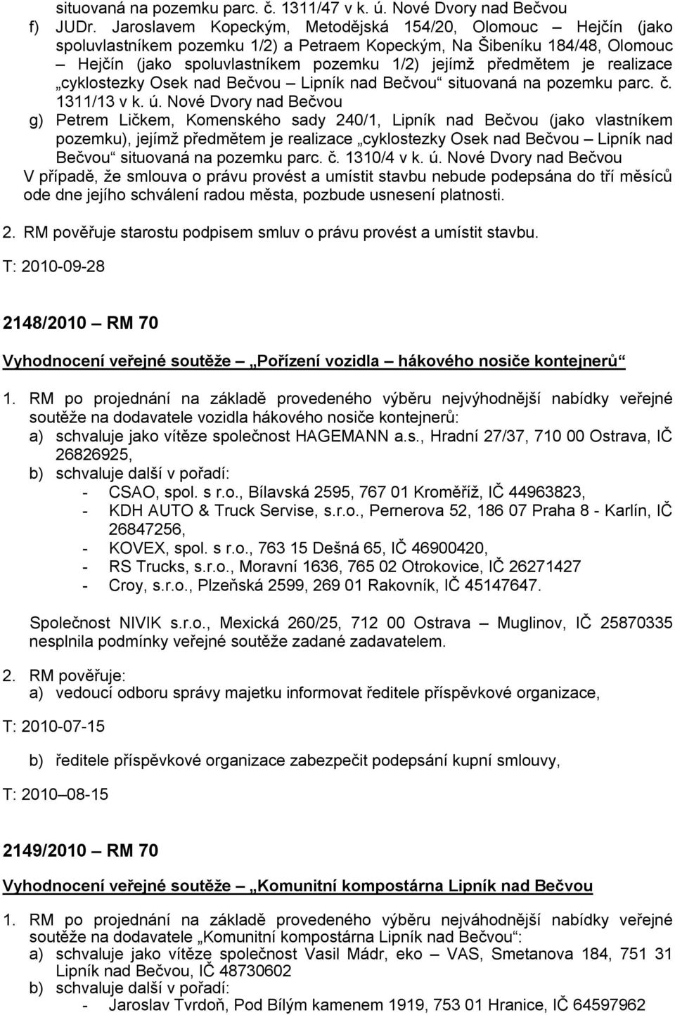 realizace cyklostezky Osek nad Bečvou Lipník nad Bečvou situovaná na pozemku parc. č. 1311/13 v k. ú.