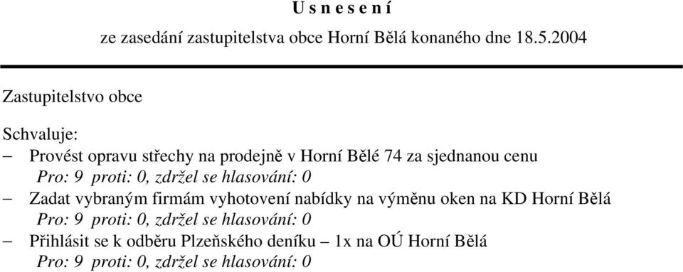 sjednanou cenu Zadat vybraným firmám vyhotovení nabídky na výměnu