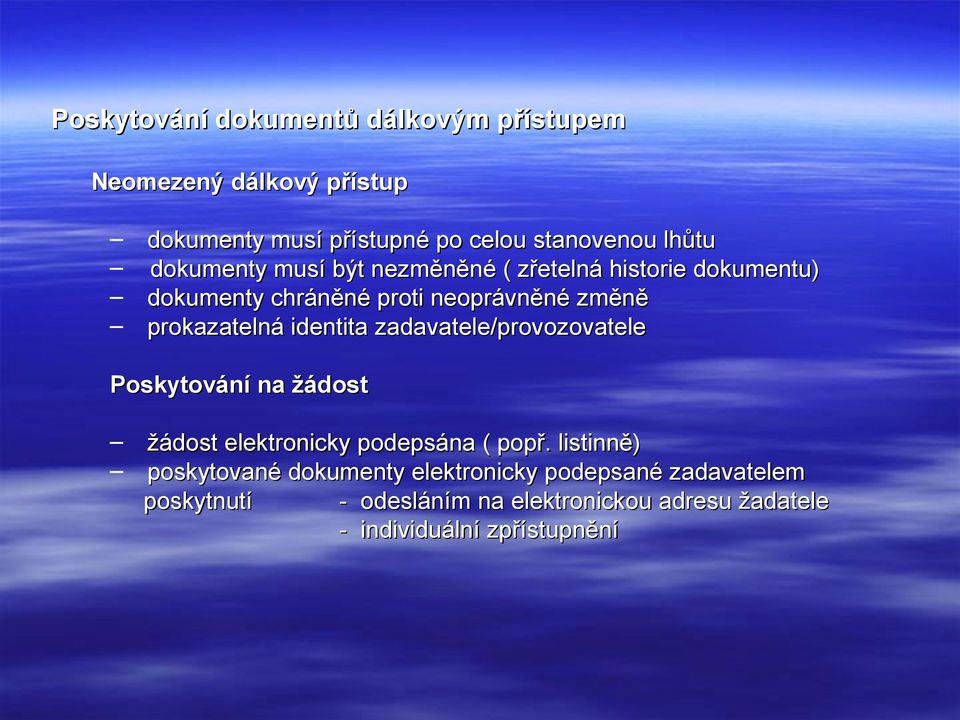 identita zadavatele/provozovatele Poskytování na žádost žádost elektronicky podepsána ( popř.