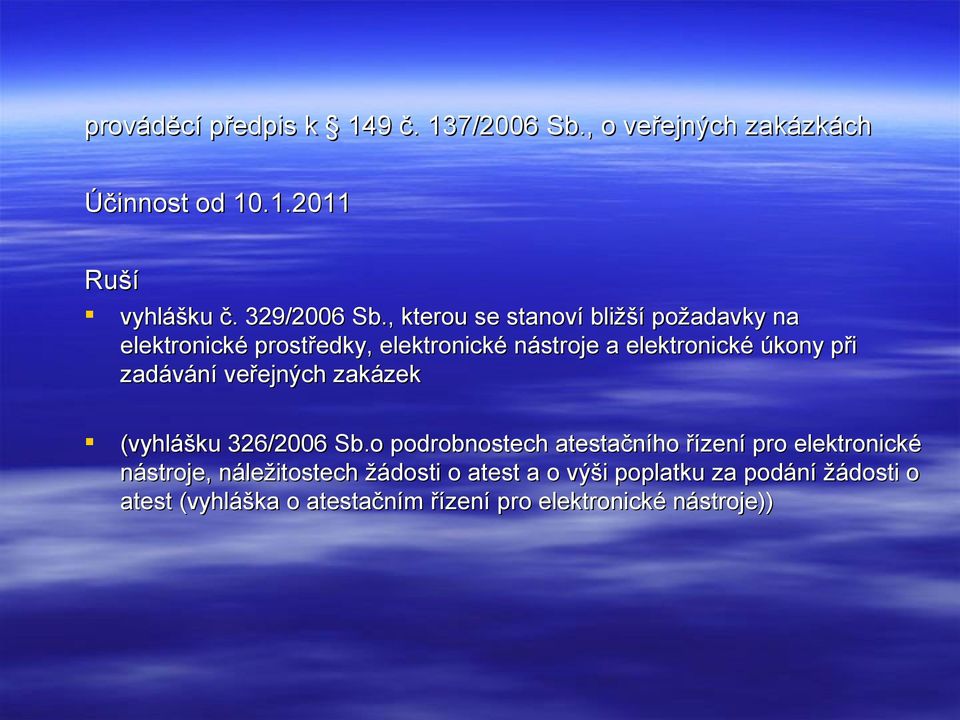 zadávání veřejných zakázek (vyhlášku 326/2006 Sb.