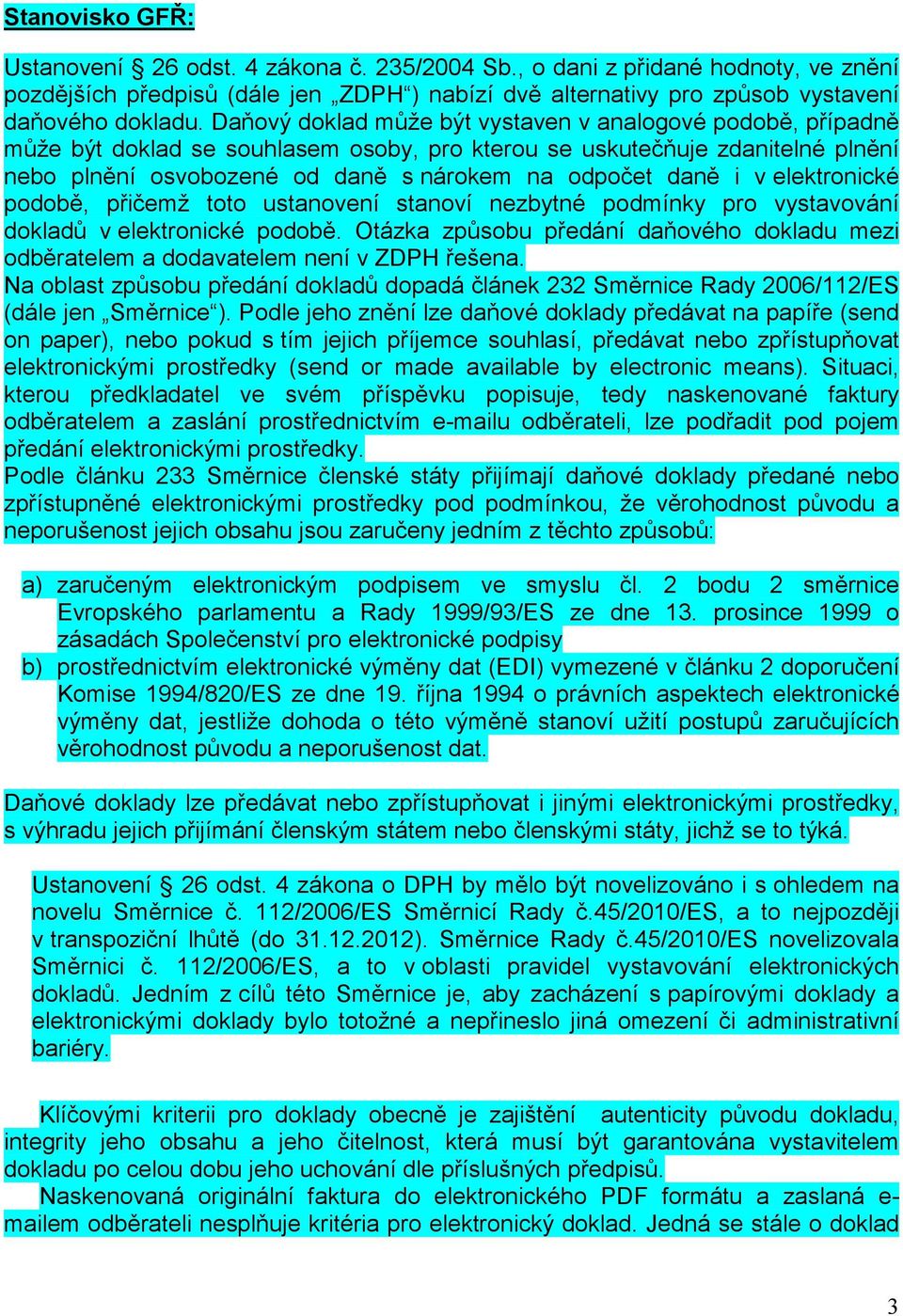 v elektronické podobě, přičemž toto ustanovení stanoví nezbytné podmínky pro vystavování dokladů v elektronické podobě.