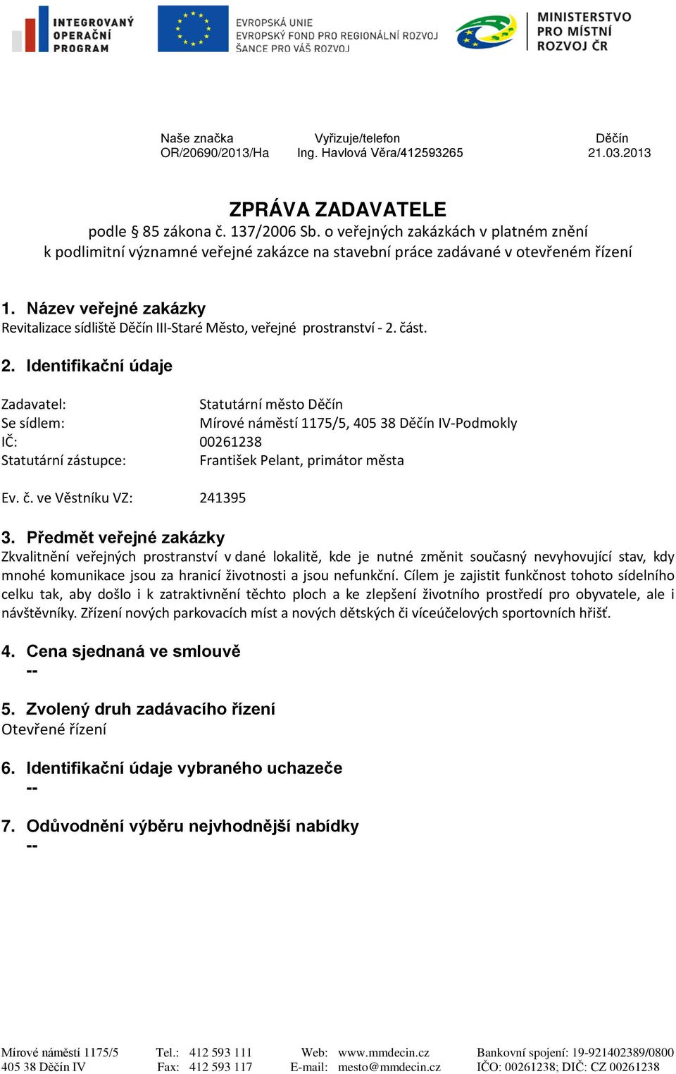 Název veřejné zakázky Revitalizace sídliště Děčín III-Staré Město, veřejné prostranství - 2.