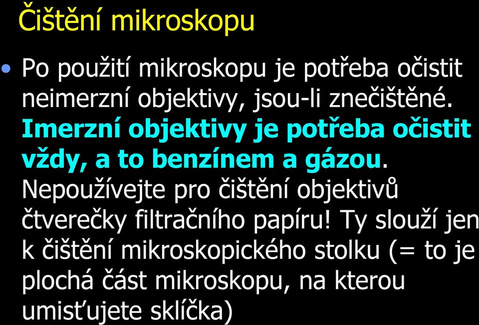 Nepoužívejte pro čištění objektivů čtverečky filtračního papíru!