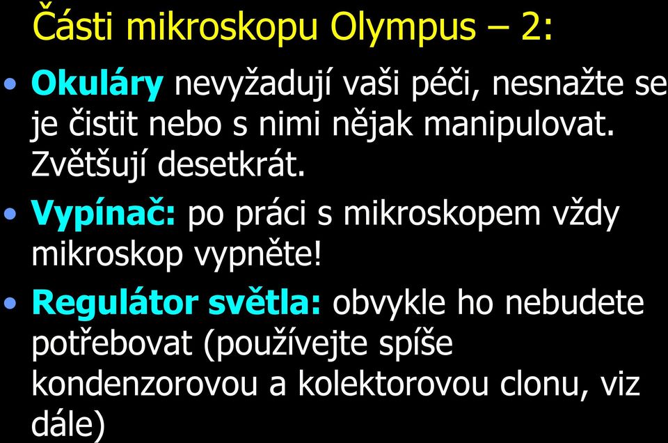 Vypínač: po práci s mikroskopem vždy mikroskop vypněte!