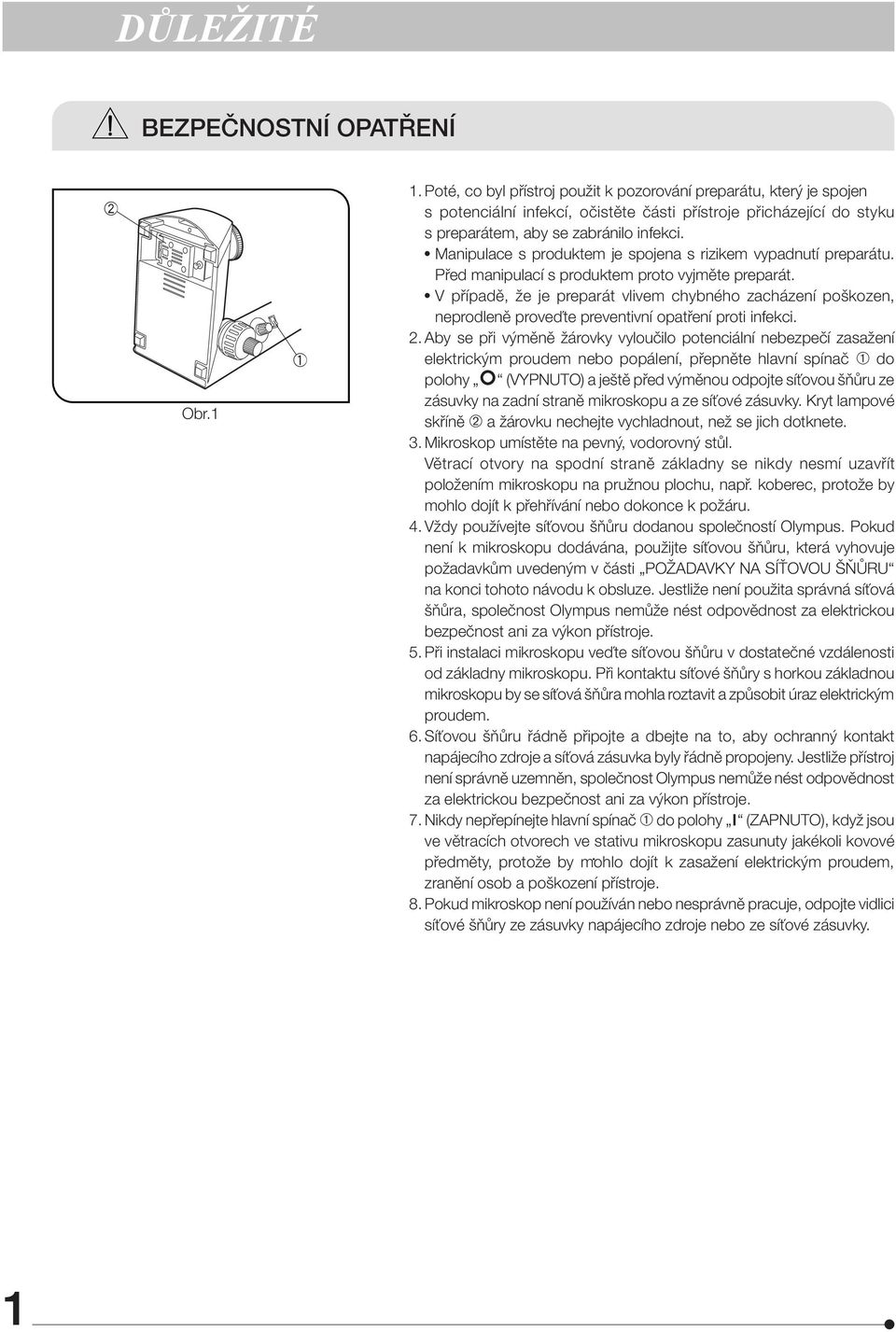 Manipulace s produktem je spojena s rizikem vypadnutí preparátu. Před manipulací s produktem proto vyjměte preparát.