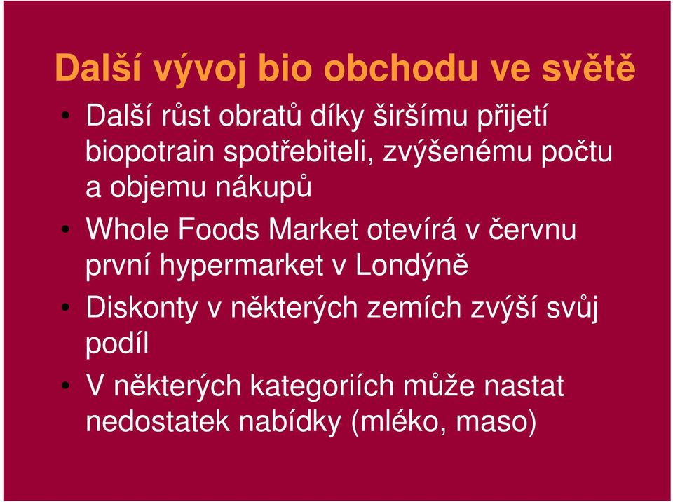 otevírá v červnu první hypermarket v Londýně Diskonty v některých zemích