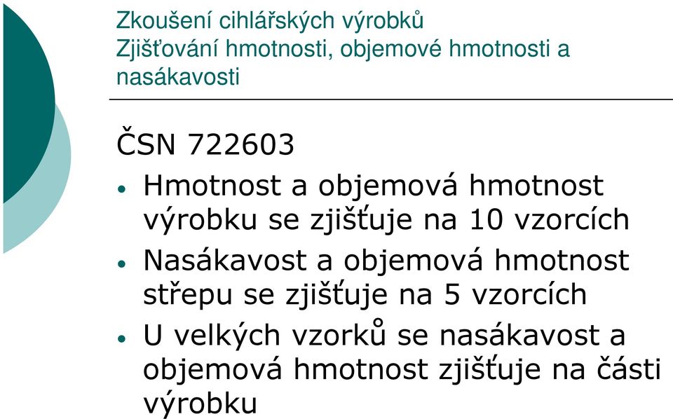 Nasákavost a objemová hmotnost střepu se zjišťuje na 5 vzorcích U