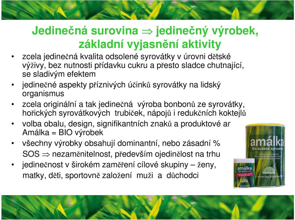 hořických syrovátkových trubiček, nápojů i redukčních koktejlů volba obalu, design, signifikantních znaků a produktové analogie Amálka = BIO výrobek všechny výrobky