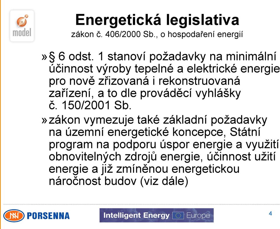 rekonstruovaná zařízení, a to dle prováděcí vyhlášky č. 150/2001 Sb.