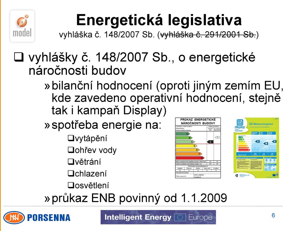 , o energetické náročnosti budov»bilanční hodnocení (oproti jiným zemím EU,