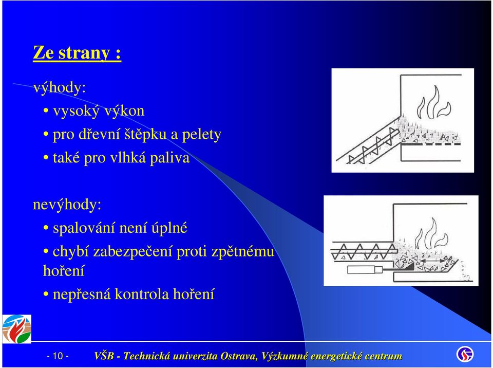 nevýhody: spalování není úplné chybí