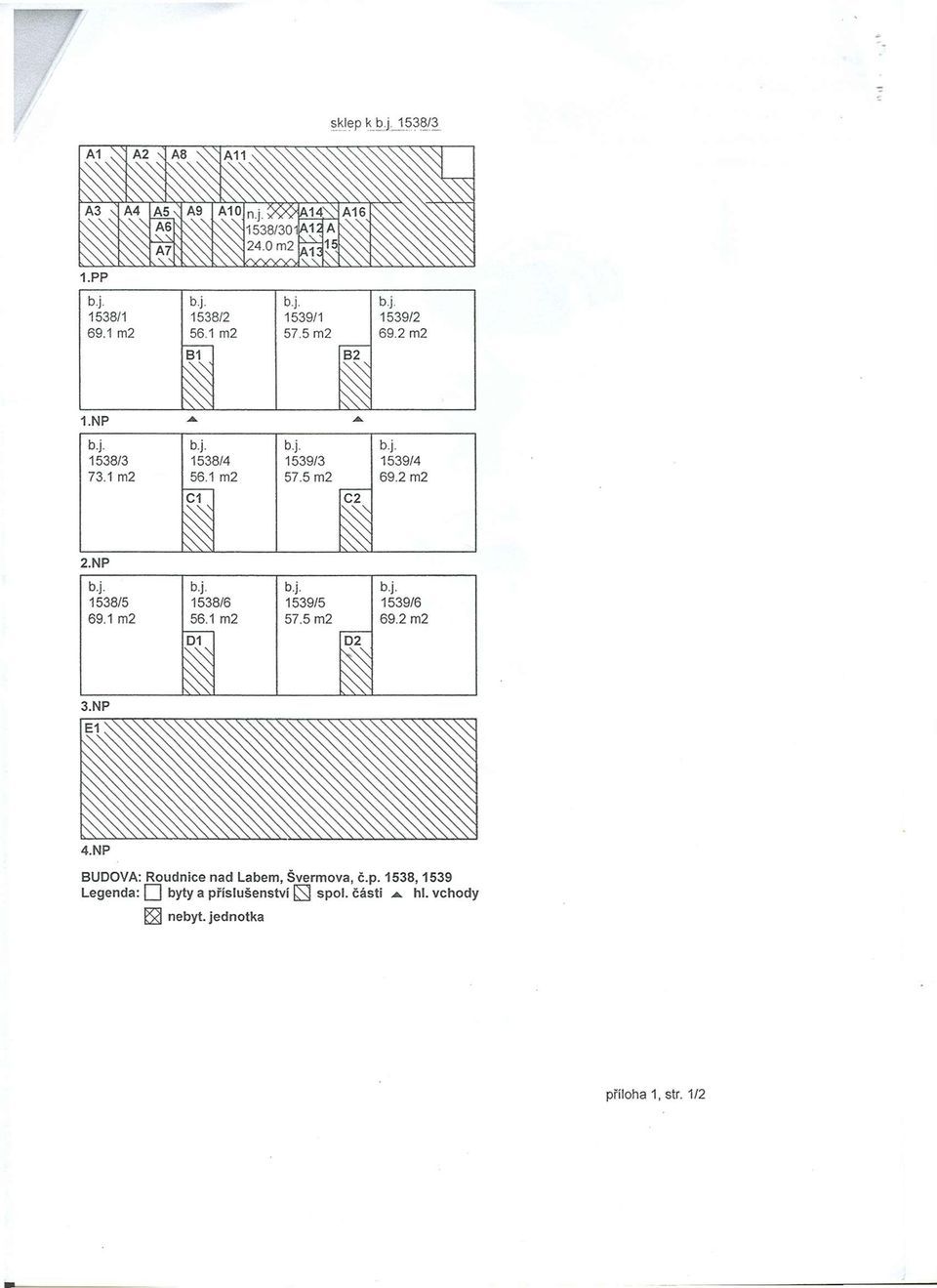 m2 539/5 57.5 m2 539/6 69.2 m2 D D2 3.NP 4.NP BUDOVA: Roudnice nad Labem, Švermova, č.p.