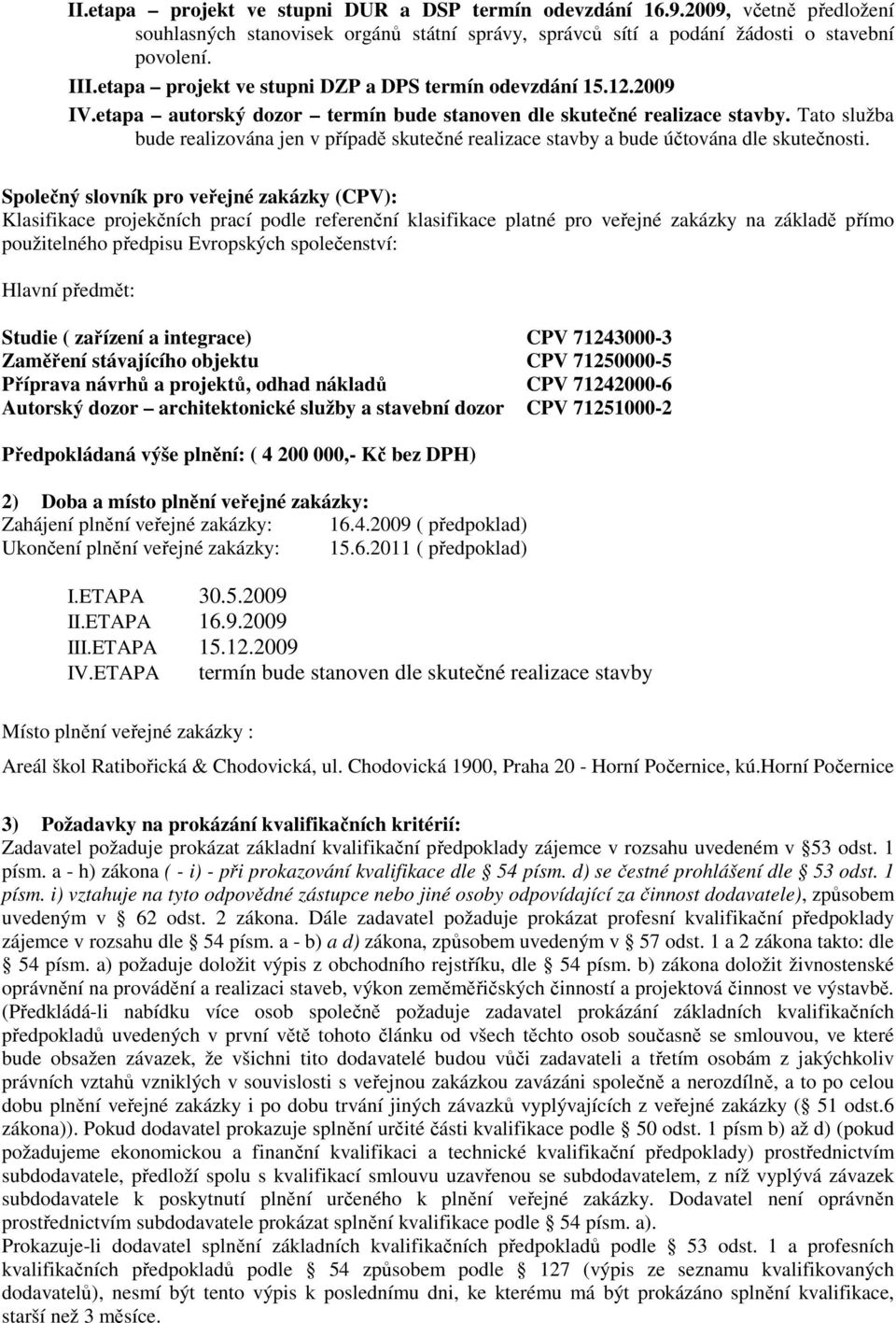 Tato služba bude realizována jen v případě skutečné realizace stavby a bude účtována dle skutečnosti.