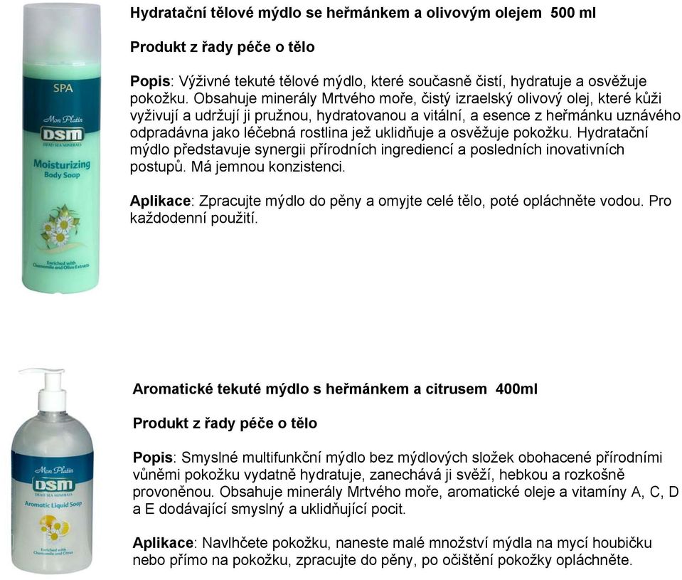 uklidňuje a osvěžuje pokožku. Hydratační mýdlo představuje synergii přírodních ingrediencí a posledních inovativních postupů. Má jemnou konzistenci.