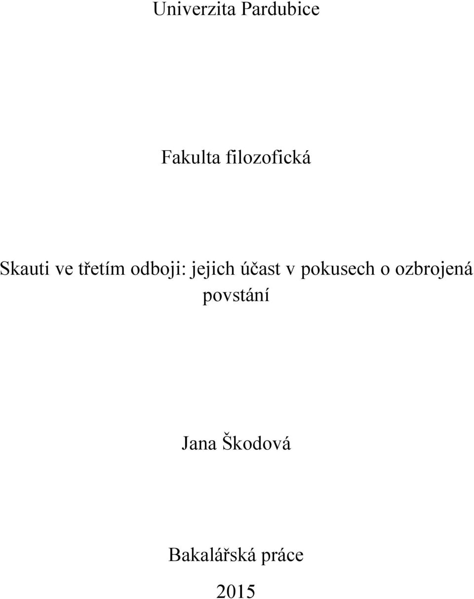 jejich účast v pokusech o ozbrojená